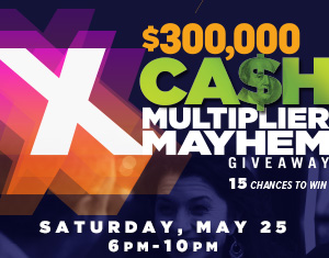 $300,000 Cash Multiplier Mayhem Giveaway