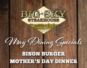 Big Sky Steakhouse May Dining Specials