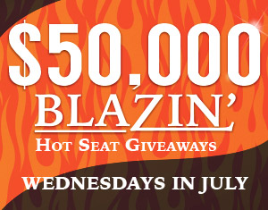 $50,000 Blazin' Hot Seat Giveaways