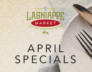 Lagniappe Market April Specials