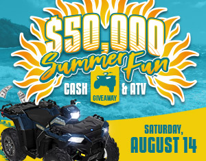 $50,000 Summer Fun Cash & ATV Giveaway