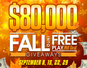 $80,000 Fall into Free Play Hot Seat Giveaway