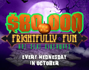 $80,000 Frightfully Fun Hot Seat Giveaways
