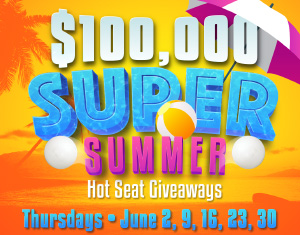 $100,000 Super Summer Hot Seat Giveaways