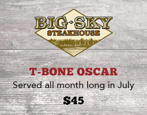 Big Sky Steakhouse July Special