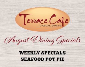 Terrace Cafe August Dining Specials