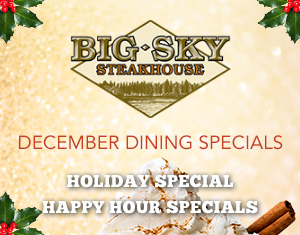 Big Sky Steakhouse December Dining Specials