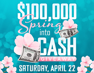 $100,000 Spring into Cash Giveaway
