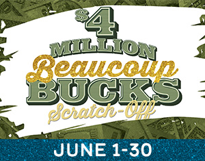 $4,000,000 Beaucoup Bucks Scratch-Off Giveaway