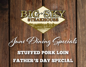 Big Sky Steakhouse June Dining Specials