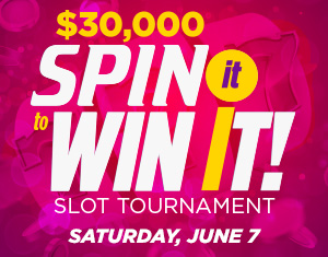 $30,000 SPIN It to WIN It! Slot Tournament