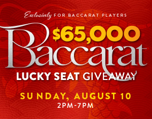 August $65,000 Baccarat Lucky Seat Giveaway