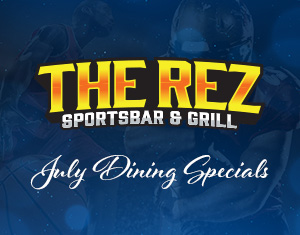 The Rez Sportsbar & Grill July Dining Specials