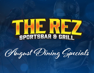 The Rez Sportsbar & Grill August Dining Specials