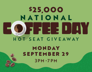 $25,000 National Coffee Day Hot Seat Giveaway