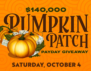 $140,000 Pumpkin Patch Payday Giveaway