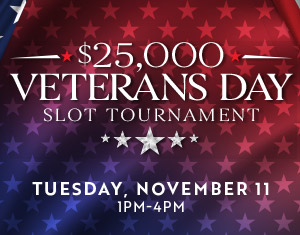 $25,000 Veterans Day Slot Tournament