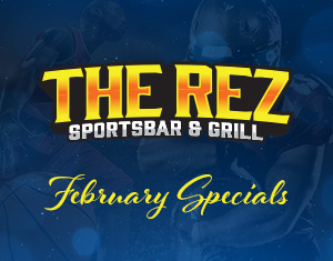 The Rez Sportsbar February Dining Specials