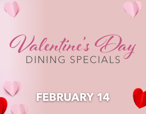 Valentine's Day Dining Specials