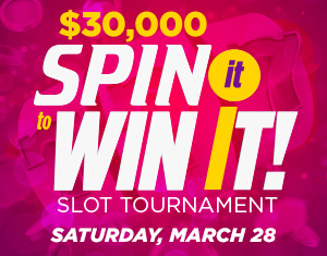 $30,000 SPIN It to WIN It! Slot Tournament
