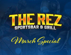 The Rez Sportsbar March Dining Special