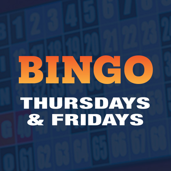 Bingo Thursdays & Fridays