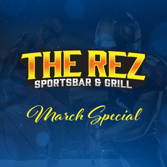 The Rez Sportsbar March Dining Special