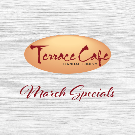 Terrace Cafe March Dining Specials