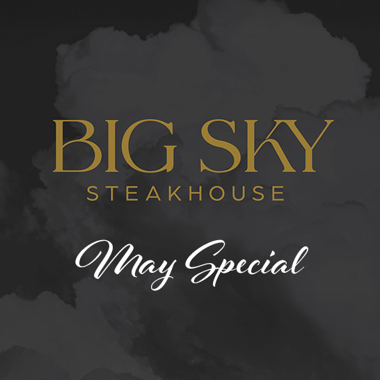 Big Sky Steakhouse May Special