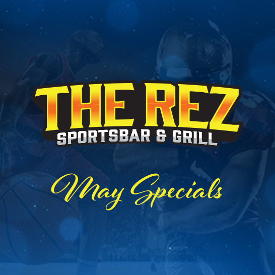 The Rez Sportsbar May Dining Specials