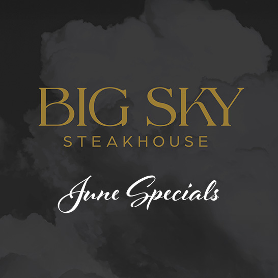 Big Sky Steakhouse June Specials