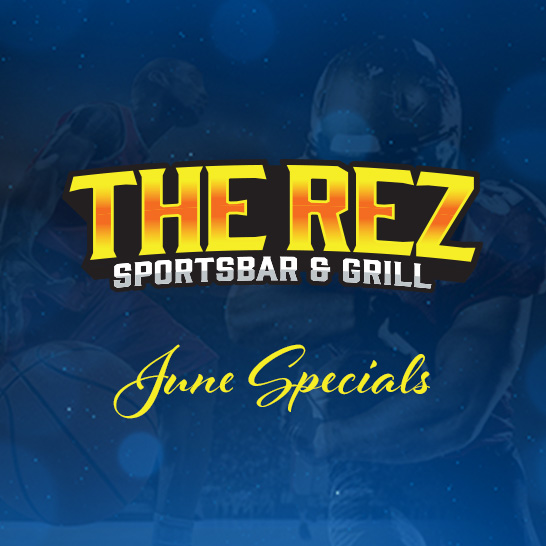 The Rez Sportsbar June Dining Specials