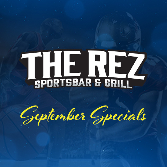 The Rez Sportsbar September Dining Specials